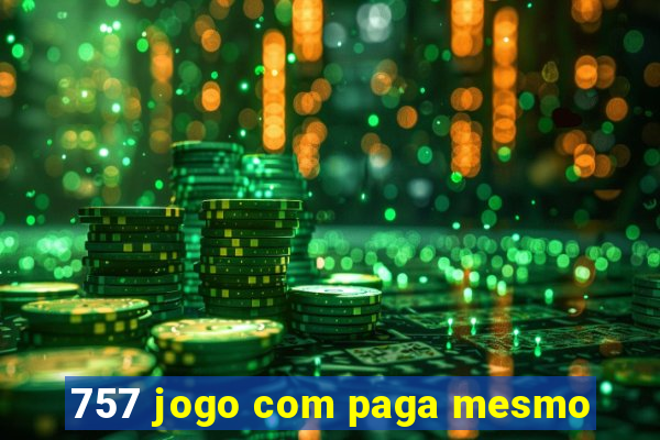 757 jogo com paga mesmo